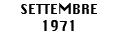 SETTEMBRE 1971